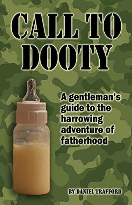 Call To Dooty: A Gentleman's Guide To The Harrowing Adventure Of Fatherhood-..