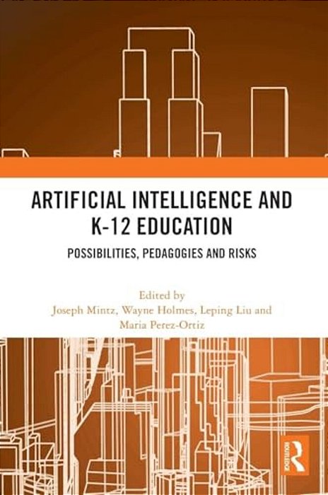 Artificial Intelligence And K-12 Education: Possibilities, Pedagogies And Risks-..
