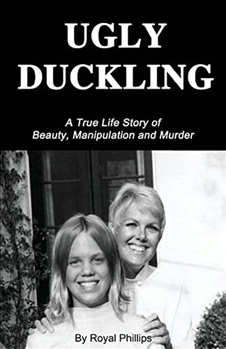Ugly Duckling: A True Life Story Of Beauty, Manipulation And Murder-..