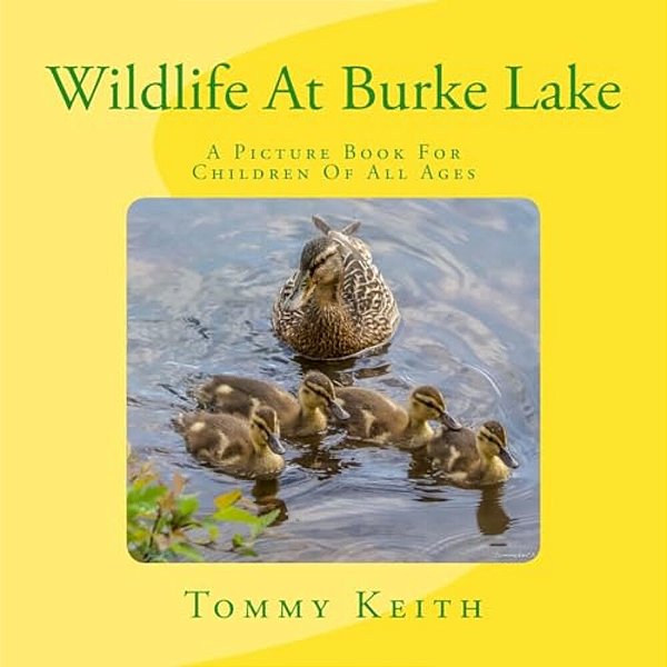 Wildlife At Burke Lake: A Picture Book For Children Of All Ages-..