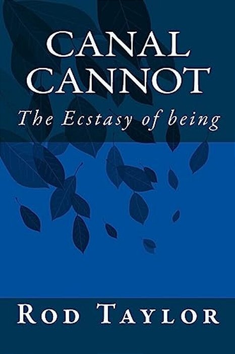 Canal Cannot: The Ecstasy Of Being-..