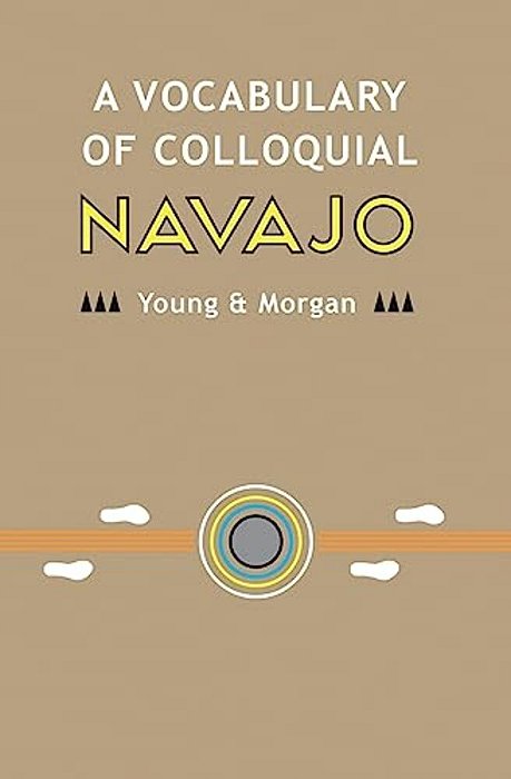 A Vocabulary Of Colloquial Navajo-..