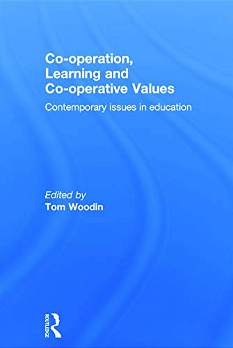 Co-Operation, Learning And Co-Operative Values: Contemporary Issues In Education-..