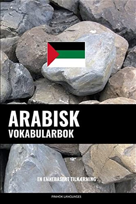 Arabisk Vokabularbok: En Emnebasert Tilnærming-..