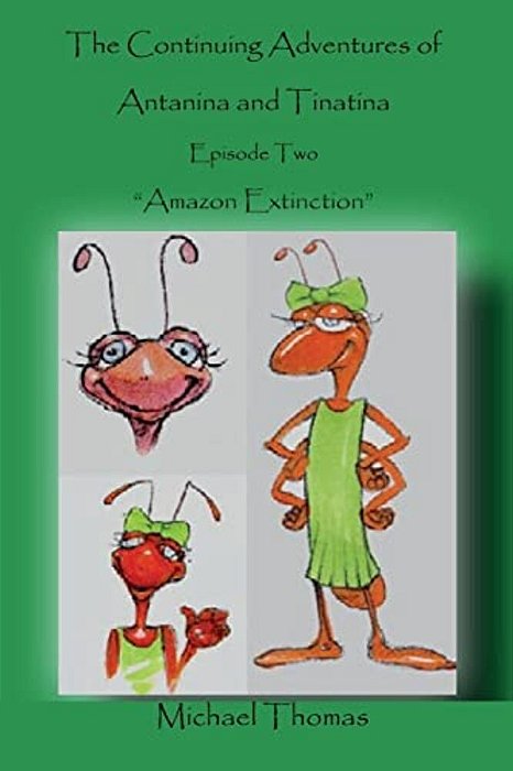 The Continuing Adventures Of Antanina And Tinatina: Episode Two Amazon Extinction-..