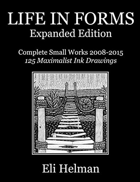 Life In Forms: Expanded Edition: Complete Small Works 2008-2015-..
