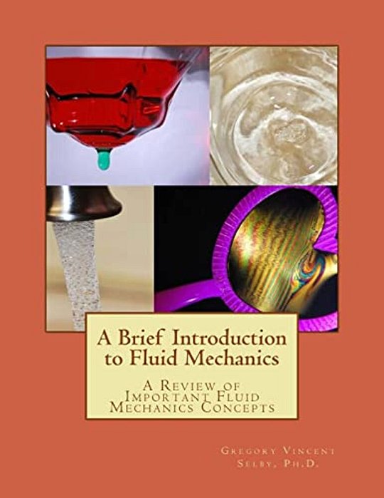 A Brief Introduction To Fluid Mechanics: A Review Of Important Fluid Mechanics Concepts-..