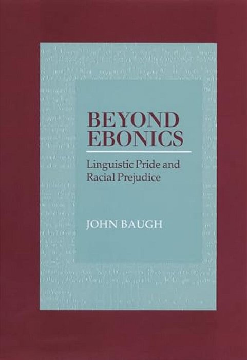 Beyond Ebonics: Linguistic Pride And Racial Prejudice-..