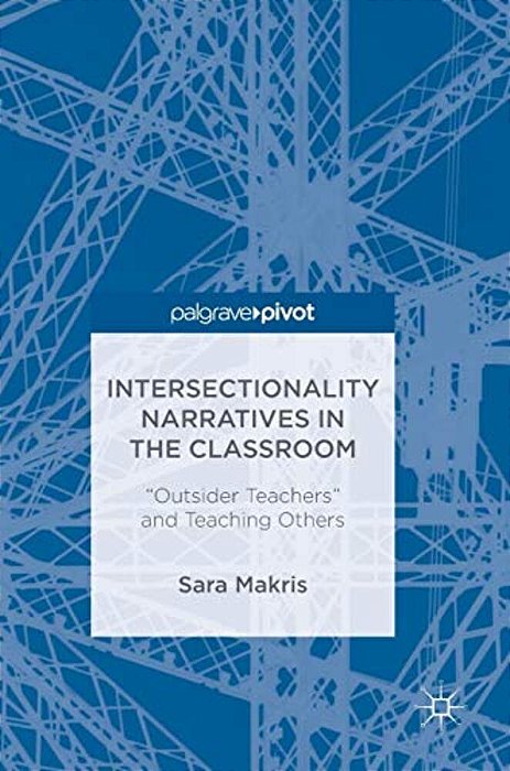 Intersectionality Narratives In The Classroom: "Outsider Teachers" And Teaching Others-..
