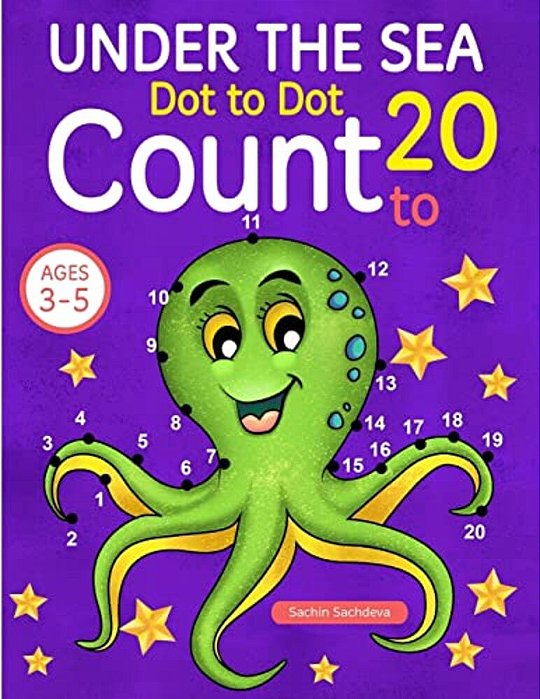 Under The Sea: Dot To Dot Count To 20 (Kids Ages 3-5)-..