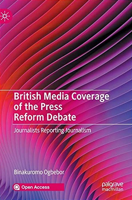 British Media Coverage Of The Press Reform Debate: Journalists Reporting Journalism-..