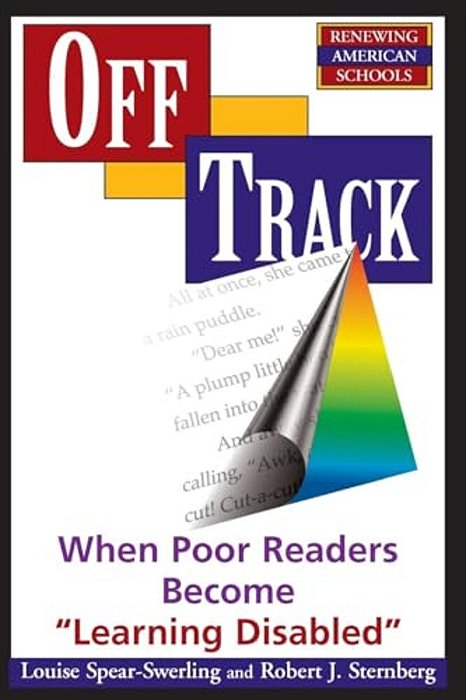 Off Track: When Poor Readers Become ""Learning Disabled""-..