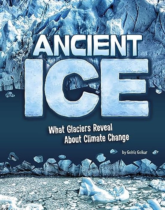 Ancient Ice: What Glaciers Reveal About Climate Change-..