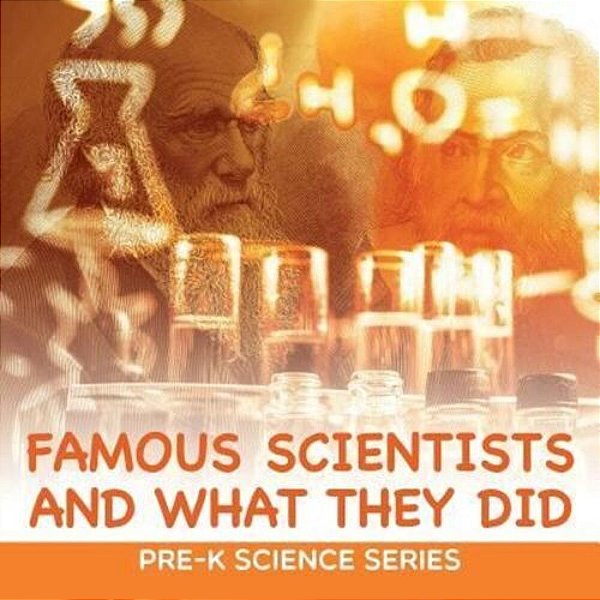 Famous Scientists And What They Did: Pre-k Science Series-..