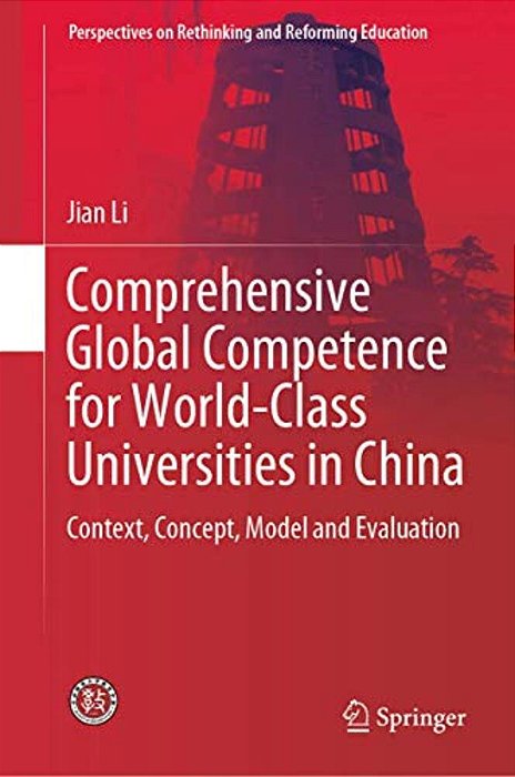 Comprehensive Global Competence For World-Class Universities In China: Context, Concept, Model And Evaluation-..