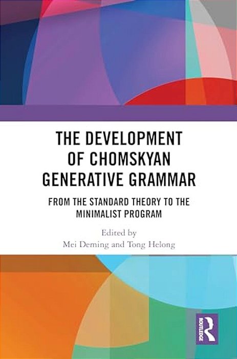 The Development Of Chomskyan Generative Grammar: From The Standard Theory To The Minimalist Program-..