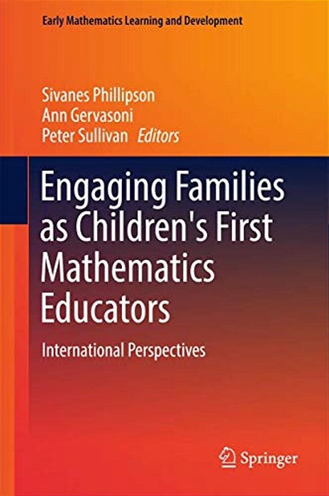 Engaging Families As Children's First Mathematics Educators: International Perspectives-..