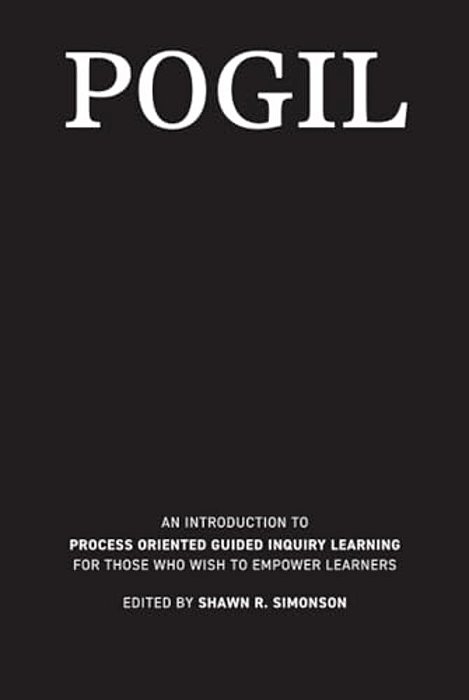 Pogil: An Introduction To Process Oriented Guided Inquiry Learning For Those Who Wish To Empower Learners-..