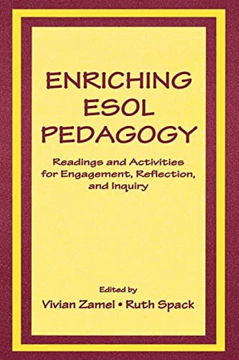 Enriching Esol Pedagogy: Readings And Activities For Engagement, Reflection, And Inquiry-..