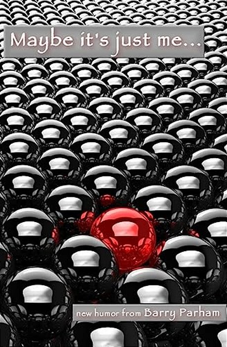 Maybe It's Just Me-..