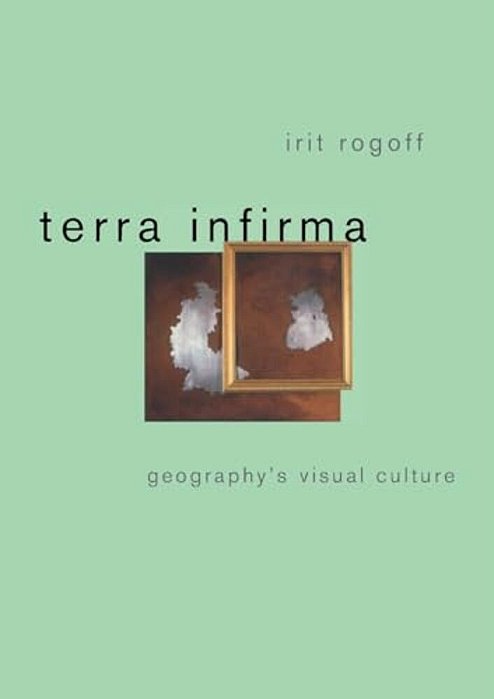 Terra Infirma: Geography's Visual Culture-..