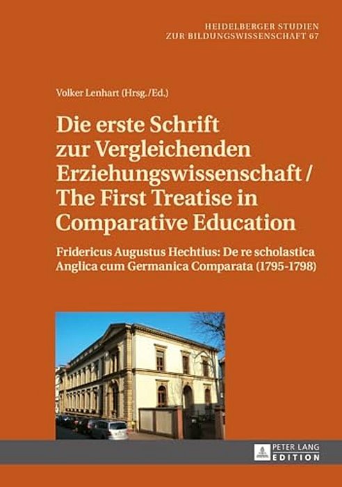 Die Erste Schrift Zur Vergleichenden Erziehungswissenschaft/The First Treatise In Comparative Education: Fridericus Augustus Hechtius: De Re Scholasti-..
