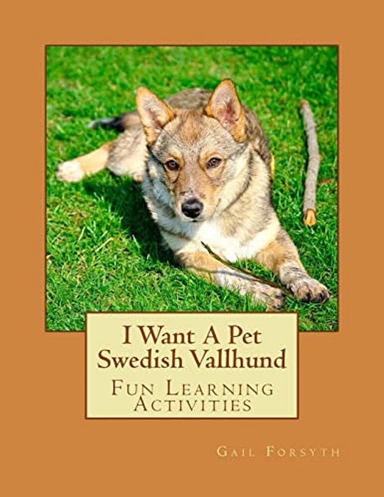 I Want A Pet Swedish Vallhund: Fun Learning Activities-..