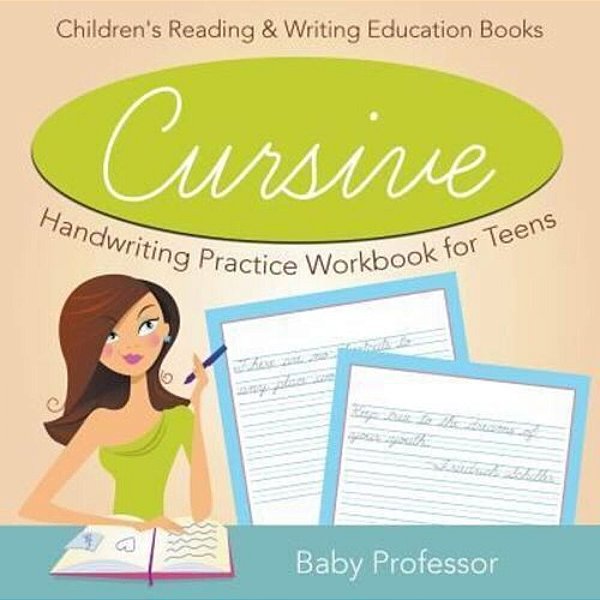 Cursive Handwriting Practice Workbook For Teens: Children's Reading & Writing Education Books-..
