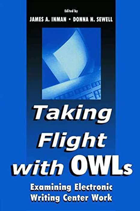 Taking Flight With Owls: Examining Electronic Writing Center Work-..