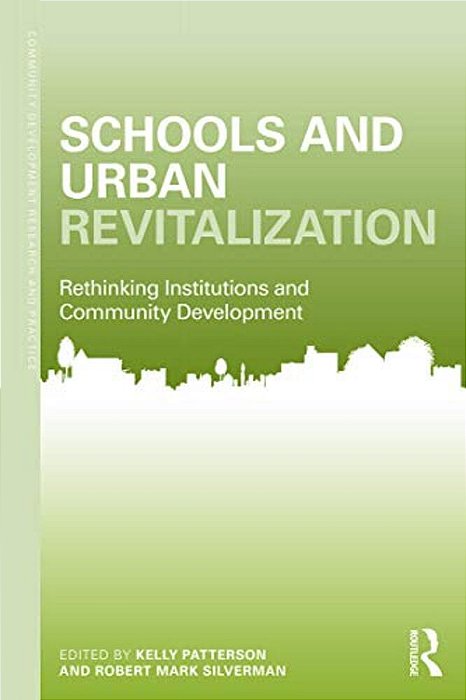 Schools And Urban Revitalization: Rethinking Institutions And Community Development-..