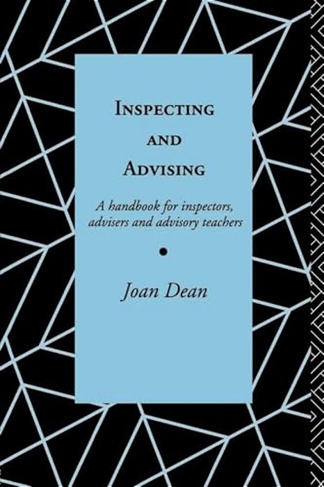 Inspecting And Advising: A Handbook For Inspectors, Advisers And Teachers-..