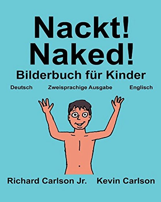 Nackt! Naked!: Ein Bilderbuch Für Kinder Deutsch-Englisch (Zweisprachige Ausgabe) (Www. Rich. Center)-..