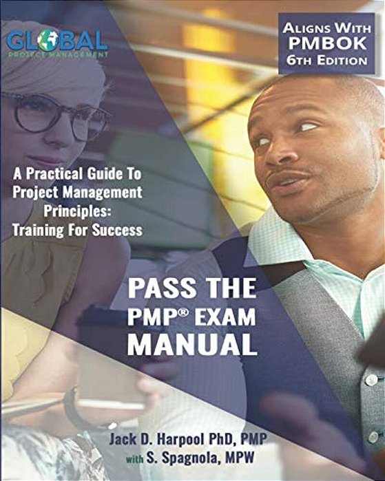 Pass The Pmp(r) Exam Manual: A Practical Guide To Project Management Principles: Training For Success-..