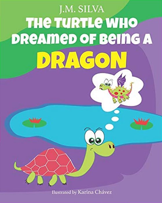 The Turtle Who Dreamed Of Being A Dragon-..