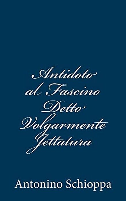 Antidoto Al Fascino Detto Volgarmente Jettatura-..