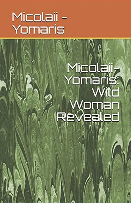Micolaii-Yomaris: Wild Woman Revealed-..