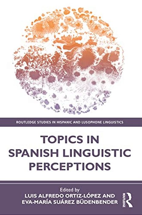 Topics In Spanish Linguistic Perceptions-..