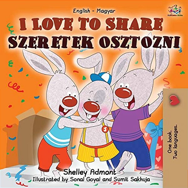 I Love To Share Szeretek Osztozni: English Hungarian Bilingual Book-..