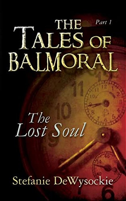The Tales Of Balmoral: Part One: The Lost Soul-..