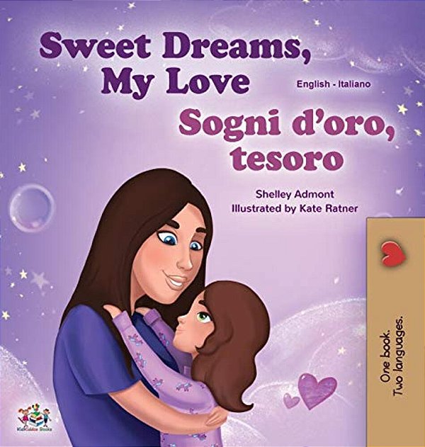 Sweet Dreams, My Love (English Italian Bilingual Book For Kids)-..