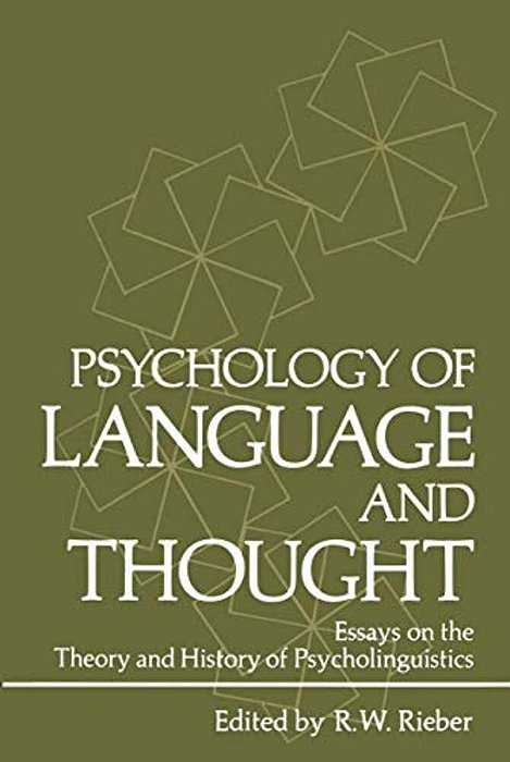 Psychology Of Language And Thought: Essays On The Theory And History Of Psycholinguistics-..