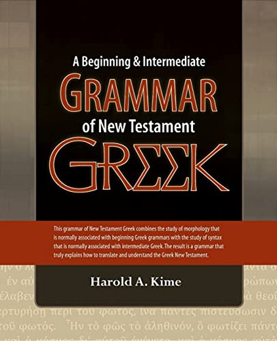 A Beginning & Intermediate Grammar Of New Testament Greek-..