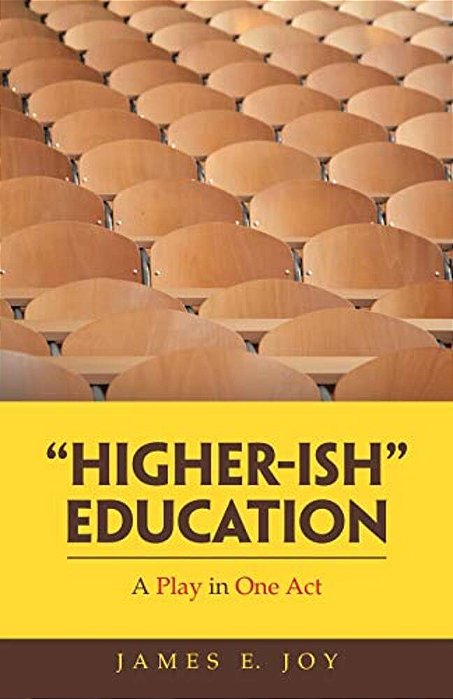 "Higher-Ish" Education: A Play In One Act-..