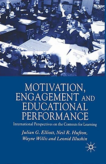 Motivation, Engagement And Educational Performance: International Perspectives On The Contexts For Learning-..