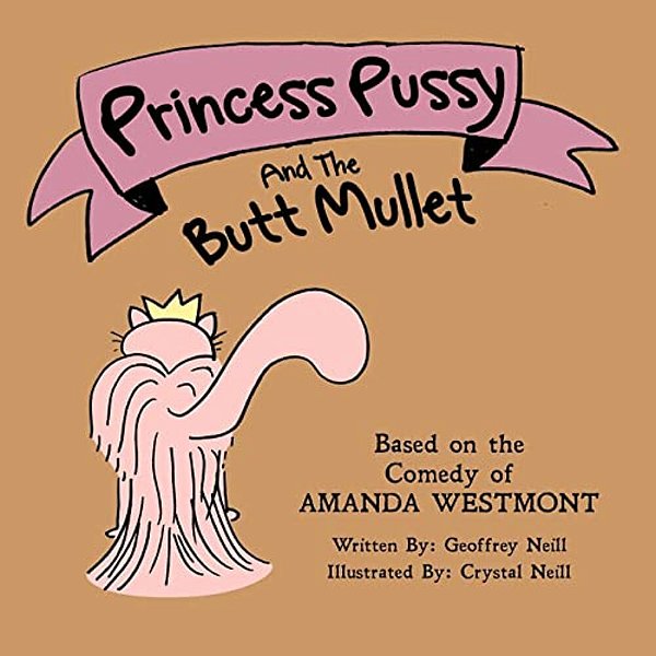 Princess Pussy And The Butt Mullet: An Accepting Yourself Fable-..