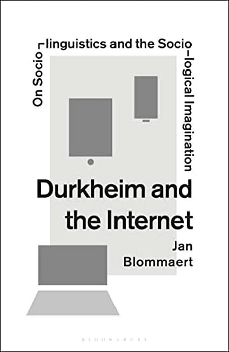 Durkheim And The Internet: On Sociolinguistics And The Sociological Imagination-..