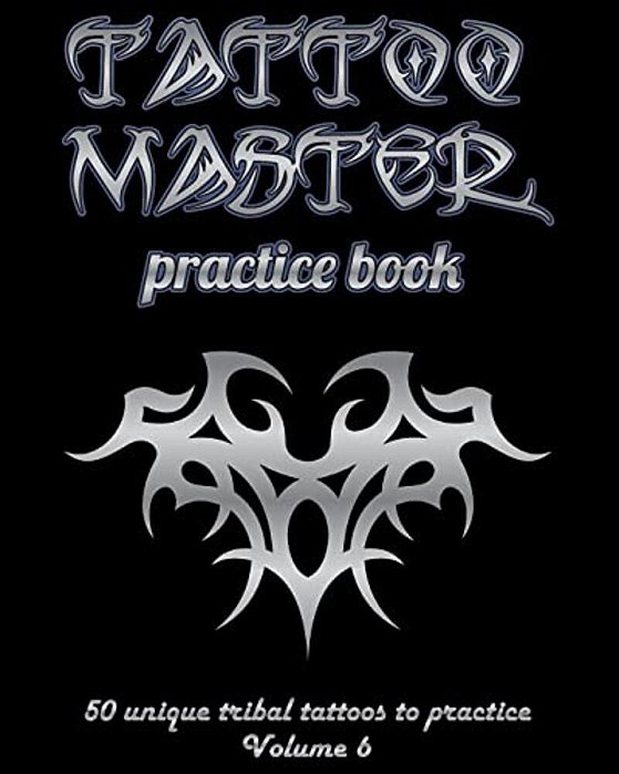 Tattoo Master Practice Book - 50 Unique Tribal Tattoos To Practice: 8 X 10(20.32 X 25.4 Cm) Size Page With 3 Dots Per Inch To Practice With Real Hand- -..