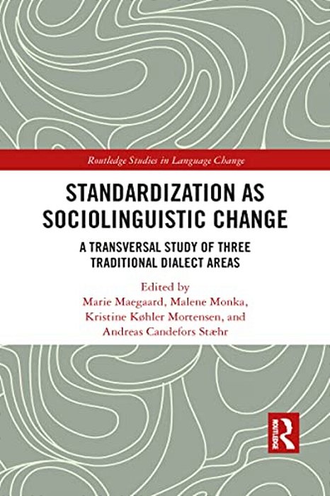 Standardization As Sociolinguistic Change: A Transversal Study Of Three Traditional Dialect Areas-..