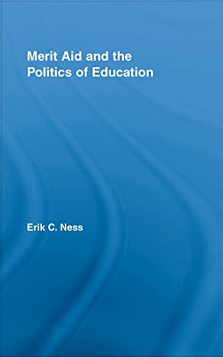 Merit Aid And The Politics Of Education-..