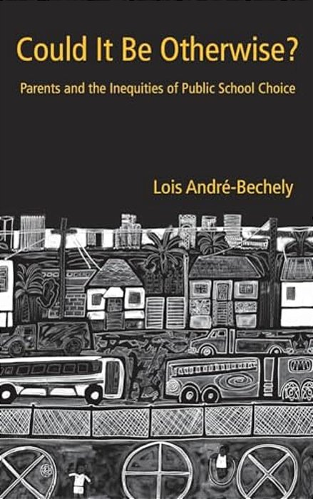 Could It Be Otherwise?: Parents And The Inequalities Of Public School Choice-..